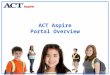 ACT Aspire Portal Overview. Agenda General Information Dashboard Inviting New Members Updating the PNP Test Sessions ACT Aspire Portal Overview2