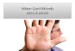 When God Offends John 6.60-69. Sunday mornings? Following the Threads of our Lives Sunday, October 19th