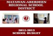 MATAWAN-ABERDEEN REGIONAL SCHOOL DISTRICT 2012-2013 SCHOOL BUDGET