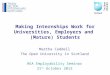 Making Internships Work for Universities, Employers and (Mature) Students Martha Caddell The Open University in Scotland HEA Employability Seminar 31 st