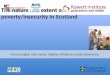 The nature and extent of food poverty/insecurity in Scotland Flora Douglas, Ada Garcia, Stephen Whybrow, Lynda MacKenzie