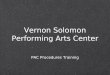 Vernon Solomon Performing Arts Center PAC Procedures Training