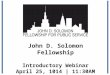John D. Solomon Fellowship Introductory Webinar April 25, 1014 | 11:30AM