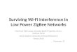 Surviving Wi-Fi Interference in Low Power ZigBee Networks Chieh-Jan Mike Liang, Nissanka Bodhi Priyantha, Jie Liu, Andreas Terzis Johns Hopkins University,