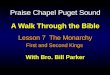 A Walk Through the Bible With Bro. Bill Parker Lesson 7 The Monarchy First and Second Kings Lesson 7 The Monarchy First and Second Kings Praise Chapel