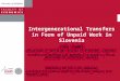 Intergenerational Transfers in Form of Unpaid Work in Slovenia Jože Sambt University of Ljubljana, Faculty of Economics, Slovenia Institute of Mathematical