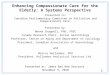 1 Enhancing Compassionate Care for the Elderly: A Systems Perspective Presented to: Canadian Parliamentary Committee on Palliative and Compassionate Care