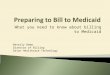 What you need to know about billing to Medicaid Beverly Remm Director of Billing Orion Healthcare Technology