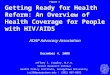 Figure 1 Getting Ready for Health Reform: An Overview of Health Coverage for People with HIV/AIDS Jeffrey S. Crowley, M.P.H. Senior Research Scholar Health