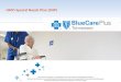 HMO Special Needs Plan (SNP) BlueCare Plus Tennessee, an Independent Licensee of the BlueCross BlueShield Association BlueCare Plus Tennessee is an HMO