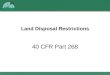 Land Disposal Restrictions 40 CFR Part 268. Why LDRs? 1976 RCRA Objective = Prevention