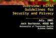 Overview: HIPAA Guidelines for Security and Privacy July, 2001 Jack Buchanan, MSEE MD University of Tennessee Health Science Center