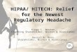 HIPAA/ HITECH: Relief for the Newest Regulatory Headache Kippy L. Wroten Founding Shareholder, Wroten & Associates Darryl A. Ross Shareholder, Wroten &