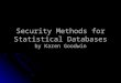 Security Methods for Statistical Databases by Karen Goodwin