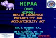 HEALTH INSURANCE PORTABILITY AND ACCOUNTIBILITY ACT PAUL D. FRIEDMAN, M.A., J.D. 300 W. Clarendon, Ste. 400 Phoenix, Arizona 85013 (602) 252-8888 bioethics@cox.net