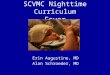 SCVMC Nighttime Curriculum Fever Erin Augustine, MD Alan Schroeder, MD