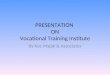 PRESENTATION ON Vocational Training Institute By Kuc Majak & Associates