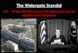 The Watergate Scandal L/O – To identify the reasons for Watergate and to explain what happened