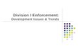 Division I Enforcement: Development Issues & Trends