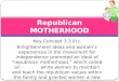 Key Concept 3.3.III.c Enlightenment ideas and women’s experiences in the movement for independence promoted an ideal of “republican motherhood,” which