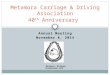 Annual Meeting November 8, 2014 Metamora Carriage & Driving Association 40 th Anniversary Metamora, Michigan Established 1974