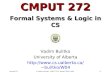 Lecture 03© Vadim Bulitko : CMPUT 272, Winter 2004, UofA1 CMPUT 272 Formal Systems & Logic in CS Vadim Bulitko University of Alberta bulitko/W04