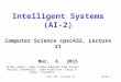 CPSC 422, Lecture 21Slide 1 Intelligent Systems (AI-2) Computer Science cpsc422, Lecture 21 Mar, 4, 2015 Slide credit: some slides adapted from Stuart