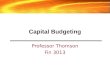 Capital Budgeting Professor Thomson Fin 3013. 2 Capital Budgeting Should you... –Build a new factory –Upgrade your current factory –Start a marketing