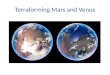 Terraforming Mars and Venus. Reasons to Terraform Henceforth I spread confident wings to space I fear no barrier of crystal or of glass; I cleave the