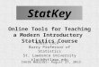 StatKey Online Tools for Teaching a Modern Introductory Statistics Course Robin Lock Burry Professor of Statistics St. Lawrence University rlock@stlawu.edu