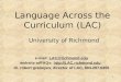 1 Language Across the Curriculum (LAC) University of Richmond e-mail: LAC@richmond.edu website w/FAQs:  dr. robert graboyes, director