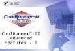 CoolRunner™-II Advanced Features - I. Quick Start Training Goals Be familiar with some of the special features of CR2 CPLDs and know which applications