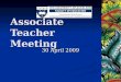 Associate Teacher Meeting 30 April 2009. Haere mai and welcome Whakatepea te ko, kia kotahi We are in this together