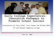 June 18, 2008 Early College Experiences: Innovative Pathways to Promote School Success Presentation by Terry Grobe, Terri Howard and Michael Webb JFF and