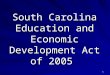 1 South Carolina Education and Economic Development Act of 2005