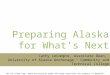 Preparing Alaska for What’s Next Cathy LeCompte, Associate Dean, University of Alaska Anchorage ~ Community and Technical College The CTE brand logo, brand