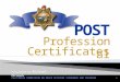 1 Presented by Michael McVean C ALIFORNIA C OMMISSION ON P EACE O FFICERS S TANDARDS AND T RAINING Certificates Professional