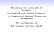 1 Modelling the Interactions between Ecological and Social Dynamics in Integrated Natural Resources Management The usefulness of Multi-Agent Systems (MAS)