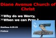 Diane Avenue Church of Christ Why do we Worry, When we can Pray ? Matthew 6:25-33 Preface