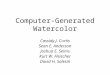 Computer-Generated Watercolor Cassidy J. Curtis Sean E. Anderson Joshua E. Seims Kurt W. Fleischer David H. Salesin