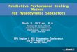 Predictive Performance Scaling Method for Hydrodynamic Separators Mark B. Miller, P.G. Research Scientist mmiller@aquashieldinc.com Chattanooga, Tennessee