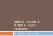 ANGLO-SAXON & MIDDLE AGES CLOSURE MC Review & Essay Prep