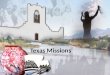 Texas Missions. Missions were Spain’s main way of colonizing Texas and were expected to support themselves. The first of missions were established in