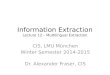 Information Extraction Lecture 12 – Multilingual Extraction CIS, LMU München Winter Semester 2014-2015 Dr. Alexander Fraser, CIS