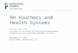 RH Vouchers and Health Systems Ben Bellows, PhD The Role of Vouchers in Serving Disadvantaged Populations and Improving Quality of Care November 6 th 2014