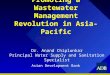Promoting a Wastewater Management Revolution in Asia-Pacific Dr. Anand Chiplunkar Principal Water Supply and Sanitation Specialist Asian Development Bank