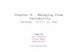 Ch. 9 : Managing Flow Variability Chapter 9: Managing Flow Variability Sections 9.3.4 to End Team 10 Alex Ichiroku Vivian Ramos Hamid Orandi (and…Shehzad