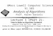 UMass Lowell Computer Science 91.503 Analysis of Algorithms Prof. Karen Daniels Spring, 2005 Lecture 1 (Part 2) “How to Make an Algorithm Sandwich” adapted