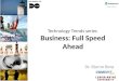 Technology Trends series Business: Full Speed Ahead Dr. Bjarne Berg