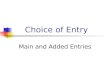 Choice of Entry Main and Added Entries. 2 Choice of access pointsForms of access points First description level Second and third description levels Few